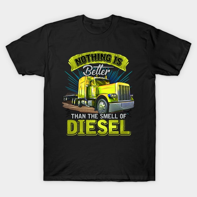 Big Rig Semi Driver | Nothings Better Than Diesel | Trucker T-Shirt by JakesRWild